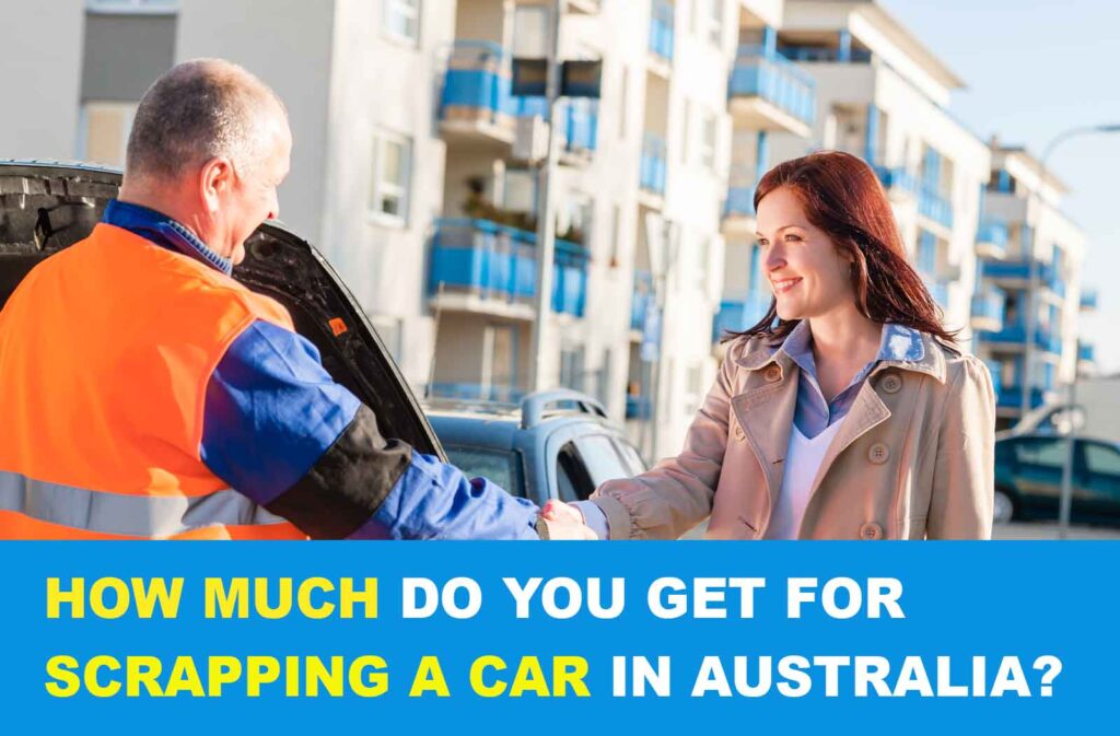 How much do you get for scrapping a car in Australia?